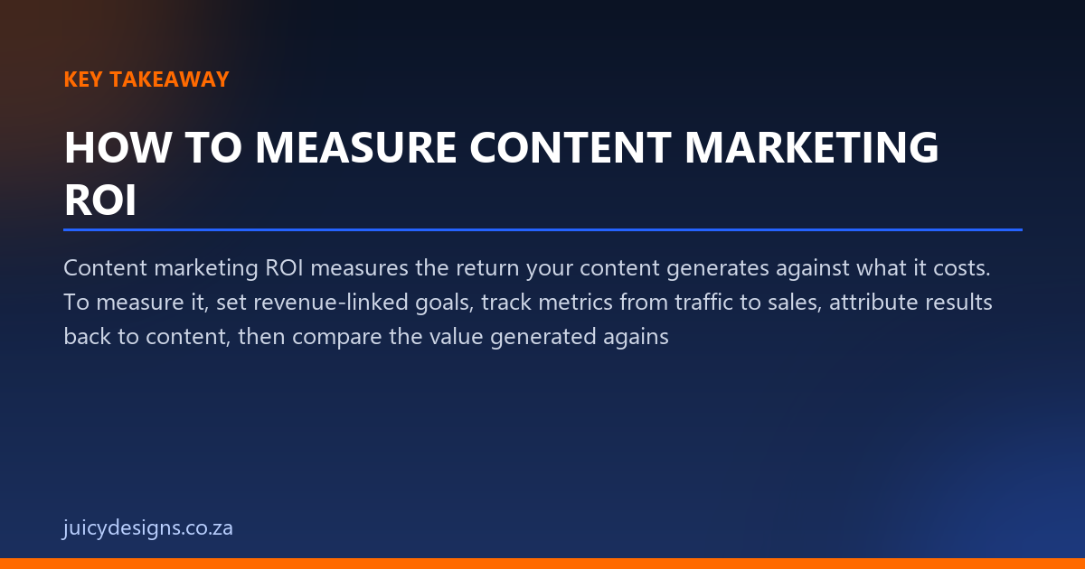 HOW TO MEASURE CONTENT MARKETING ROI key takeaway, Juicy Designs