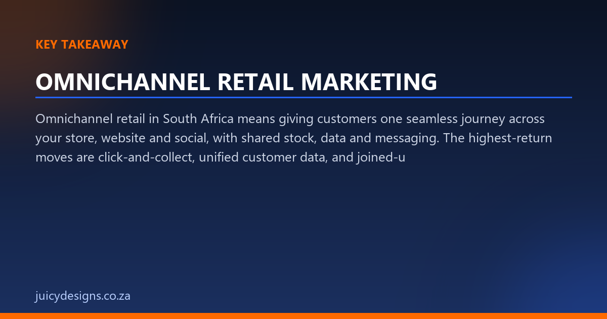 OMNICHANNEL RETAIL MARKETING key takeaway, Juicy Designs