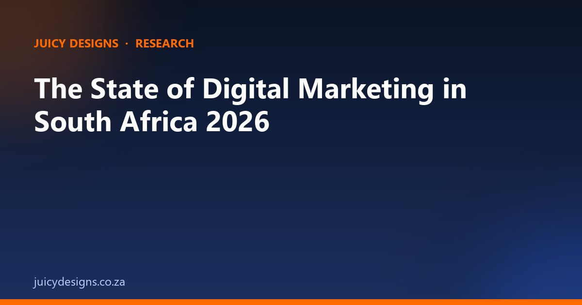 The State of Digital Marketing in South Africa 2026, Juicy Designs Research